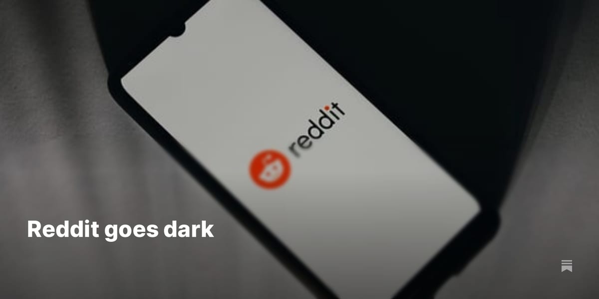 Reddit goes dark - by Casey Newton - Platformer